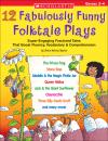 12 Fabulously Funny Folktale Plays 12 Fabulously Funny Folktale Plays