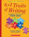 6+1 Traits Of Writing: The Complete Guide For The Primary Grades 6+1 Traits Of Writing: The Complete Guide For The Primary Grades