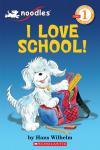 Schol Rdr Lvl 1: Noodles: I Love School! Schol Rdr Lvl 1: Noodles: I Love School!