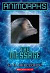 Animorphs #04: The Message Animorphs #04: The Message