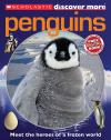 Scholastic Discover More: Penguins Scholastic Discover More: Penguins