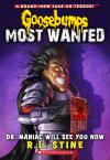 Goosebumps Most Wanted #5: Dr. Maniac Will See You Now Goosebumps Most Wanted #5: Dr. Maniac Will See You Now