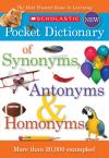 Scholastic Pocket Dictionary Of Synonyms, Antonyms, Homonyms Scholastic Pocket Dictionary Of Synonyms, Antonyms, Homonyms
