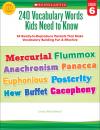 240 Vocabulary Words Kids Need To Know: Grade 6 240 Vocabulary Words Kids Need To Know: Grade 6