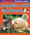 Scholastic Discover More: Puppies And Kittens Scholastic Discover More: Puppies And Kittens