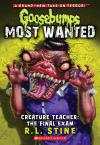 Goosebumps Most Wanted #6: Creature Teacher: The Final Exam Goosebumps Most Wanted #6: Creature Teacher: The Final Exam