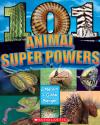 101 Animal Super Powers 101 Animal Super Powers
