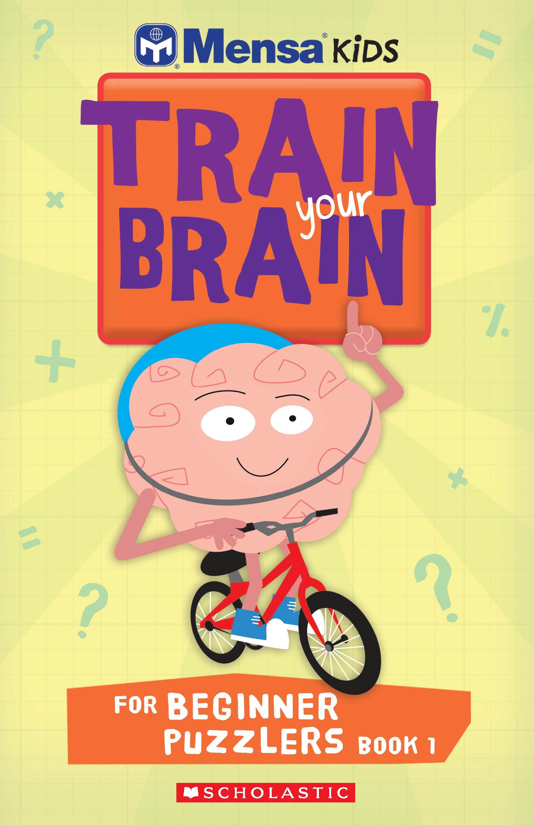 Mensa Train Your Brain Beginner Puzzlers Book 1 | Scholastic International